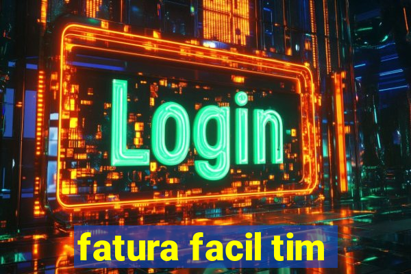 fatura facil tim